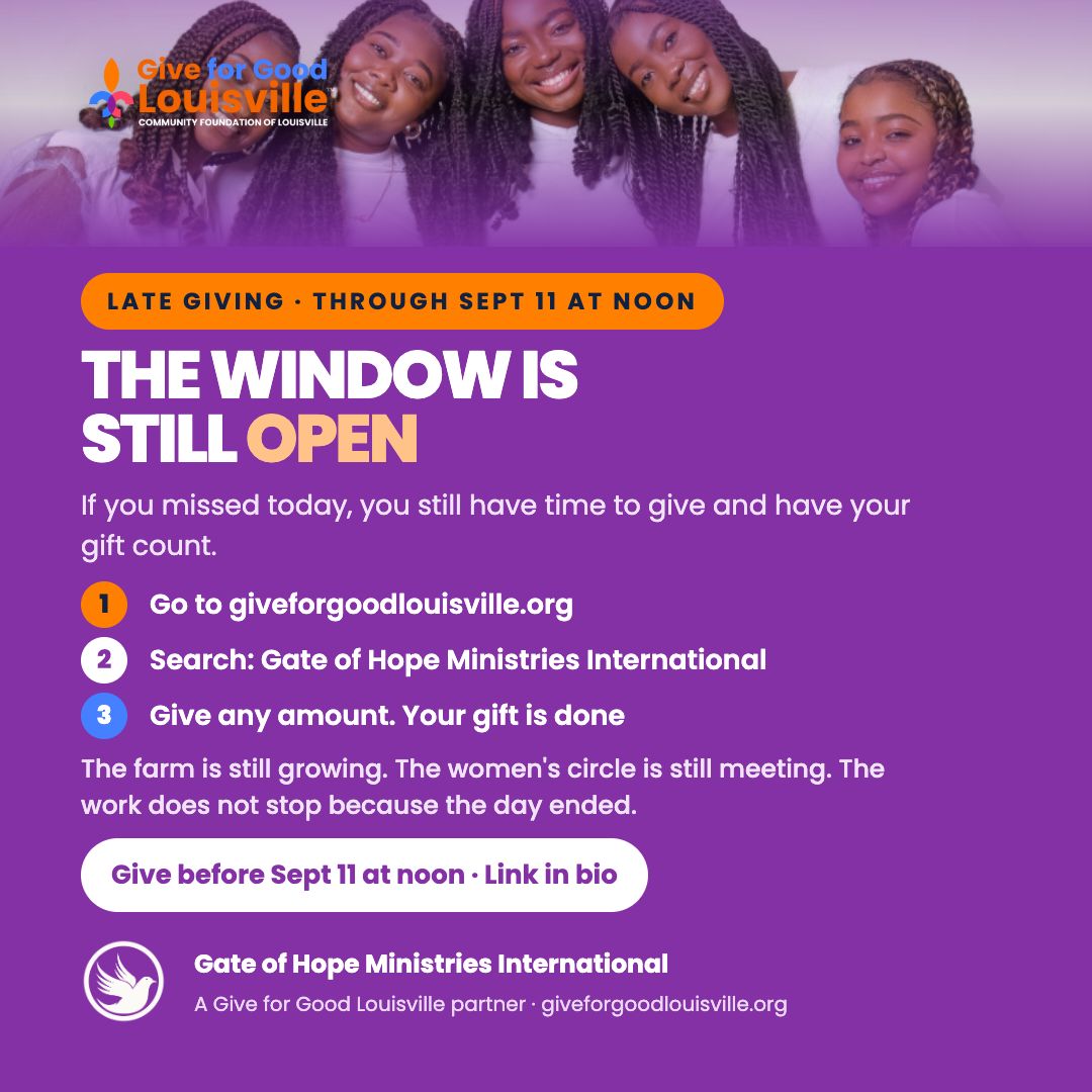 If you missed today, the window is still open. Give for Good Louisville late giving runs through September 11 at noon — which means you still have time to give to Gate of Hope and have your gift count. Here is how: 1. Go to giveforgoodlouisville.org 2. Search: Gate of Hope Ministries International 3. Give any amount 4. Your gift is done The farm is still growing. The women's circle is still meeting. The work does not stop because the main giving day ended — and neither does the chance to be part of it. Give before September 11 at noon. Direct link in our bio at gateofhope.org/donate/giveforgood #GiveForGoodLouisville #GiveForGoodLou #GateofHope #LoveLouisville #GiveLocal #Louisville