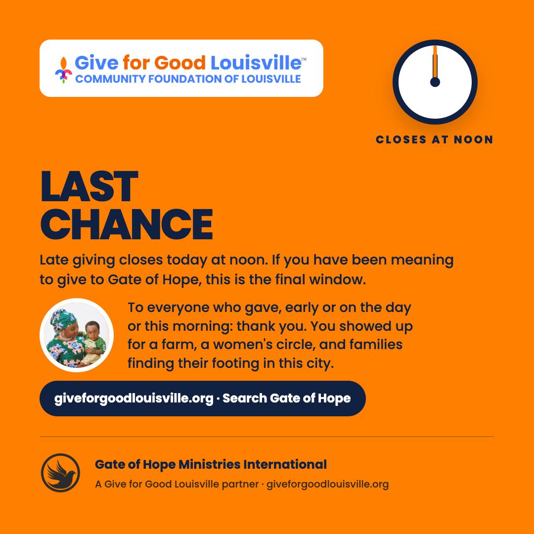 Last chance. Give for Good Louisville late giving closes today at noon. If you have been meaning to give to Gate of Hope — this is the final window. Go to giveforgoodlouisville.org, search Gate of Hope Ministries International, and give any amount before noon today. Or use the direct link in our bio at gateofhope.org/donate/giveforgood To everyone who gave — early, on the day, or this morning: thank you. You showed up for a farm, a women's circle, young people learning to lead, and families finding their footing in this city. The giving window closes at noon. The work continues well beyond it. #GiveForGoodLouisville #GiveForGoodLou #GateofHope #LoveLouisville #Louisville #LastChance